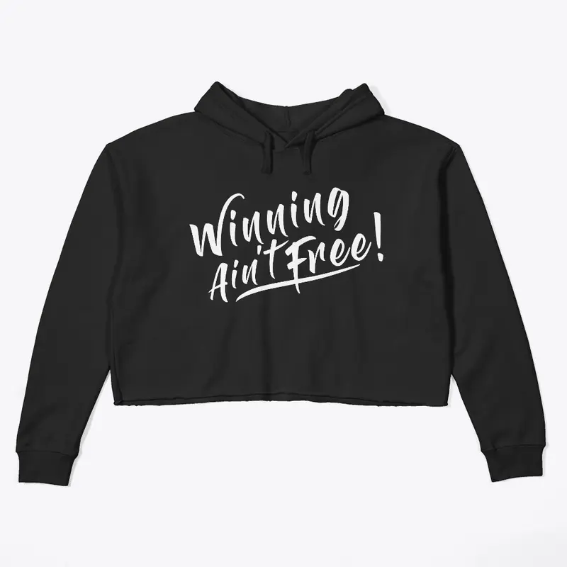 Winning Ain't free set